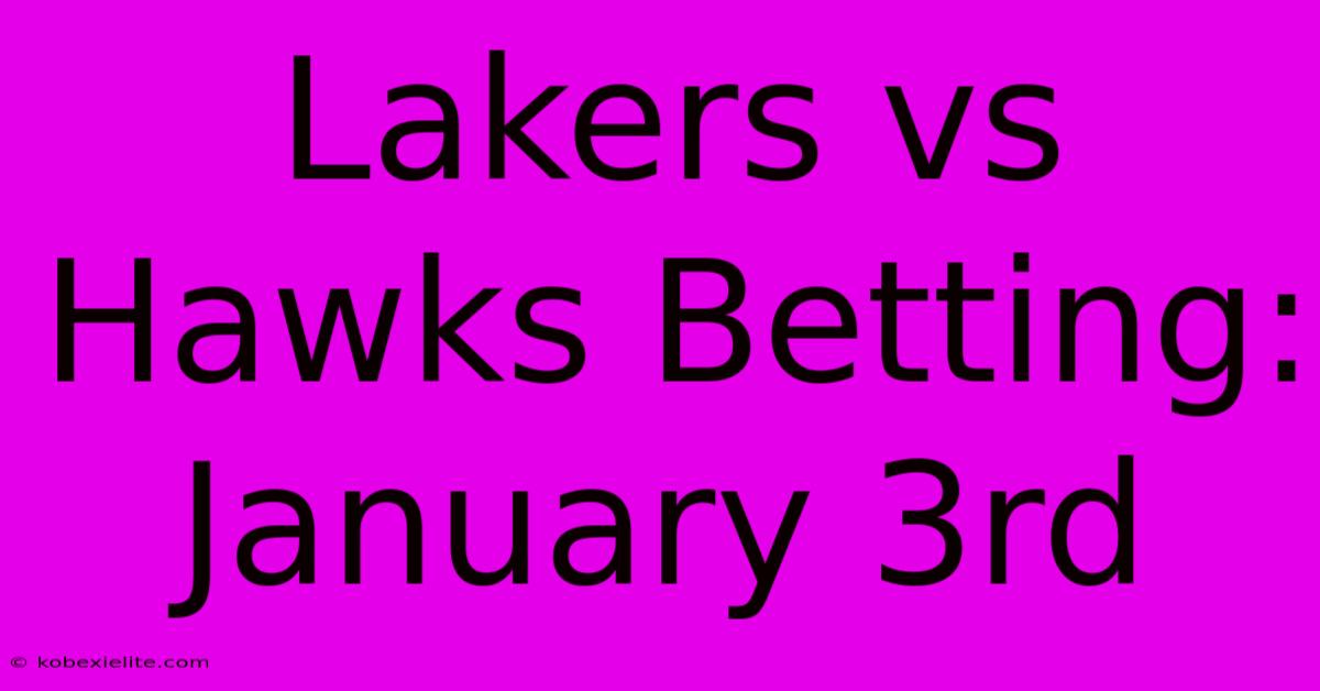 Lakers Vs Hawks Betting: January 3rd