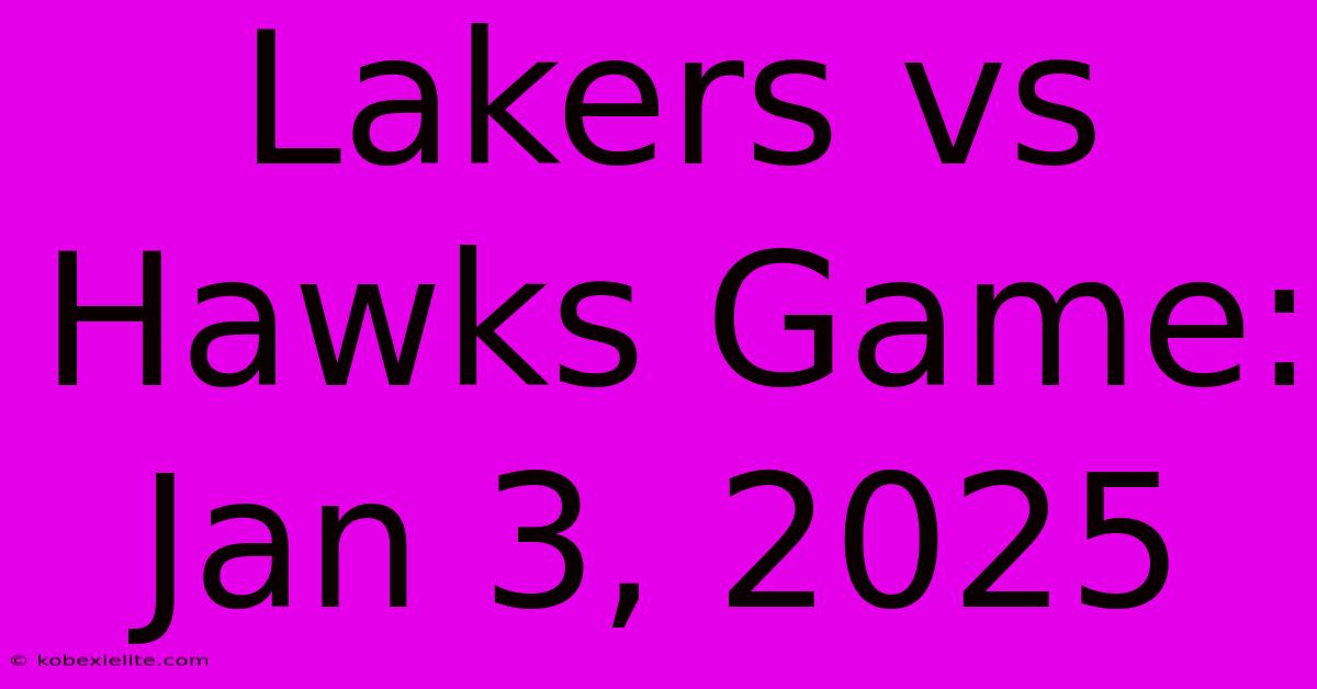 Lakers Vs Hawks Game: Jan 3, 2025