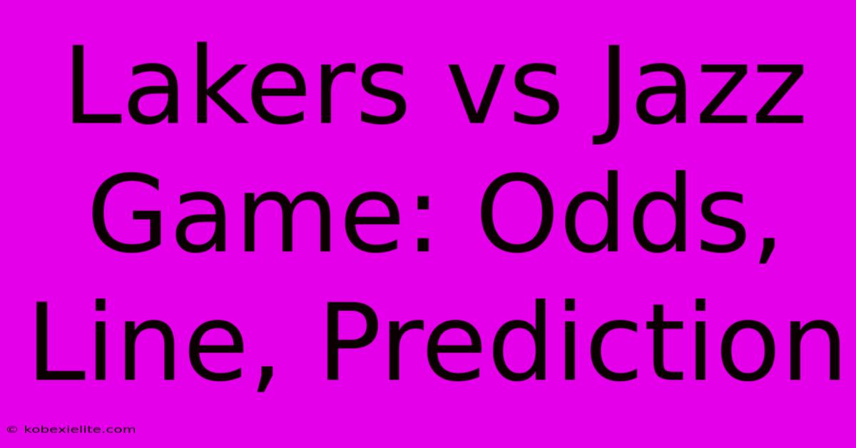 Lakers Vs Jazz Game: Odds, Line, Prediction