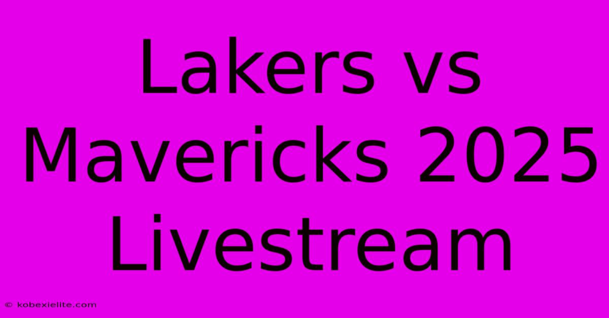 Lakers Vs Mavericks 2025 Livestream