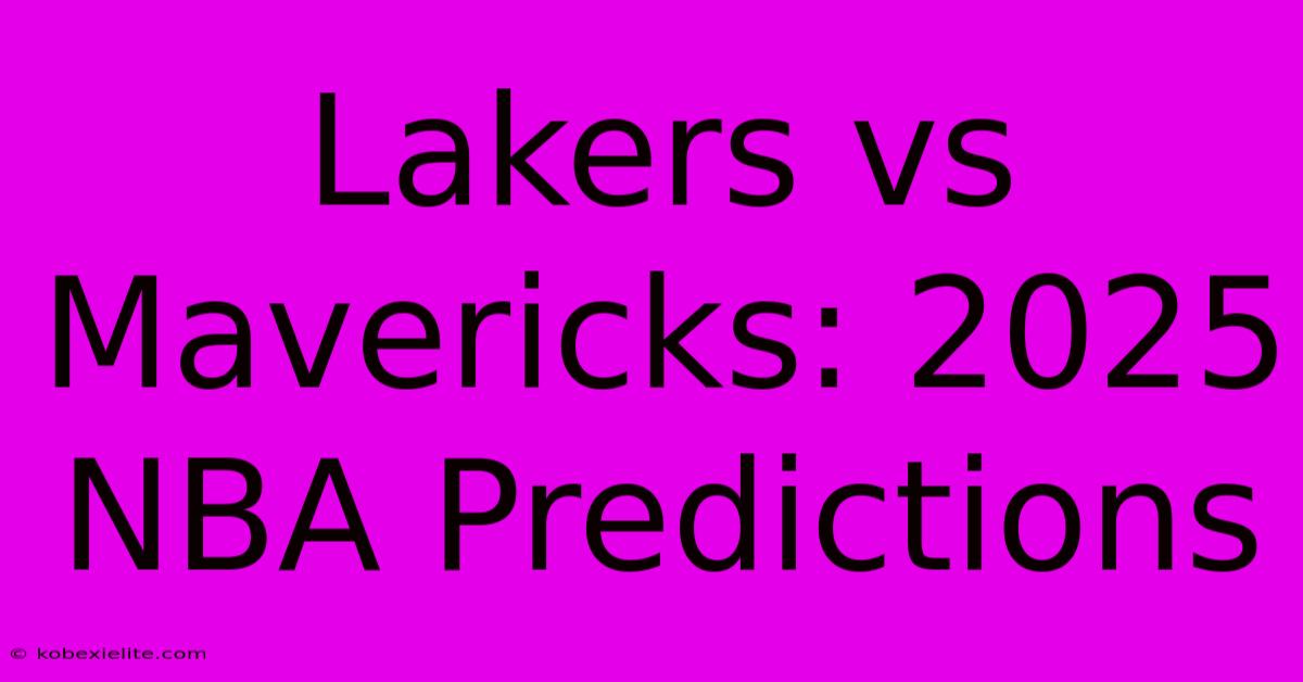 Lakers Vs Mavericks: 2025 NBA Predictions