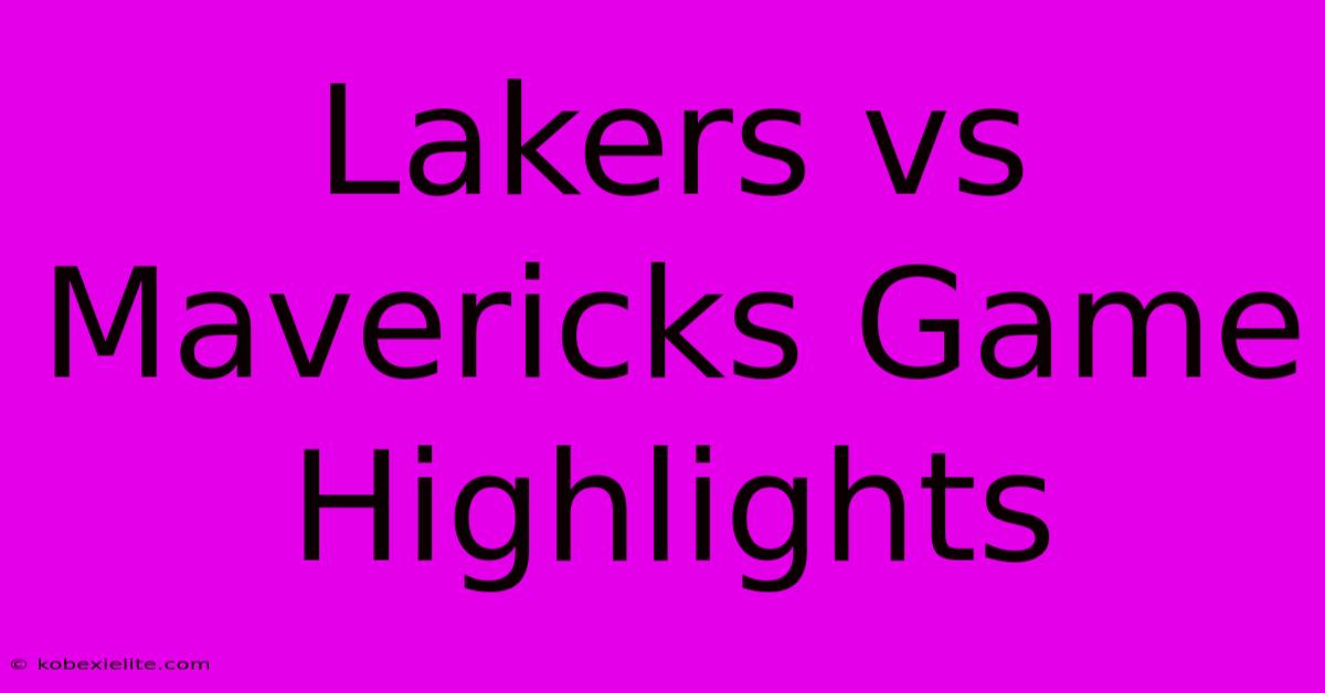 Lakers Vs Mavericks Game Highlights