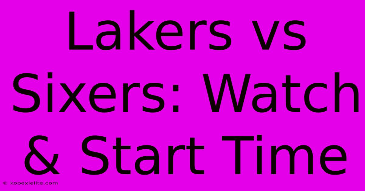 Lakers Vs Sixers: Watch & Start Time