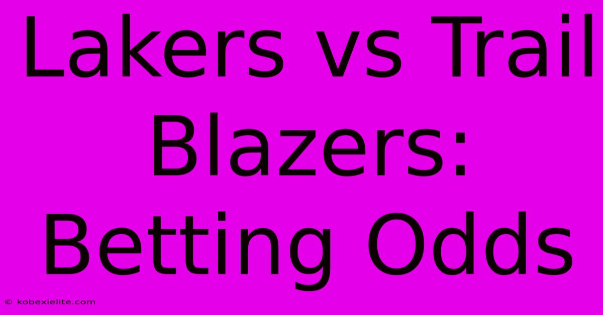 Lakers Vs Trail Blazers: Betting Odds