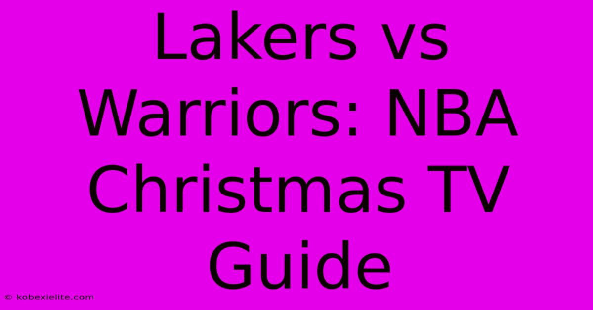 Lakers Vs Warriors: NBA Christmas TV Guide