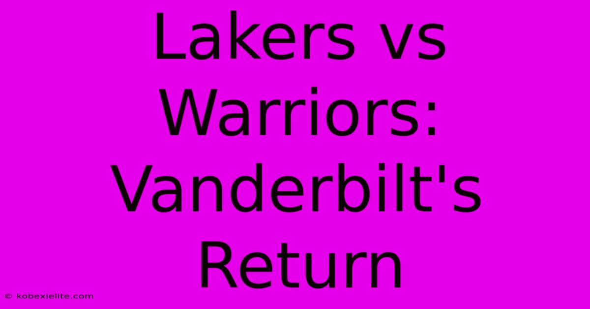 Lakers Vs Warriors: Vanderbilt's Return