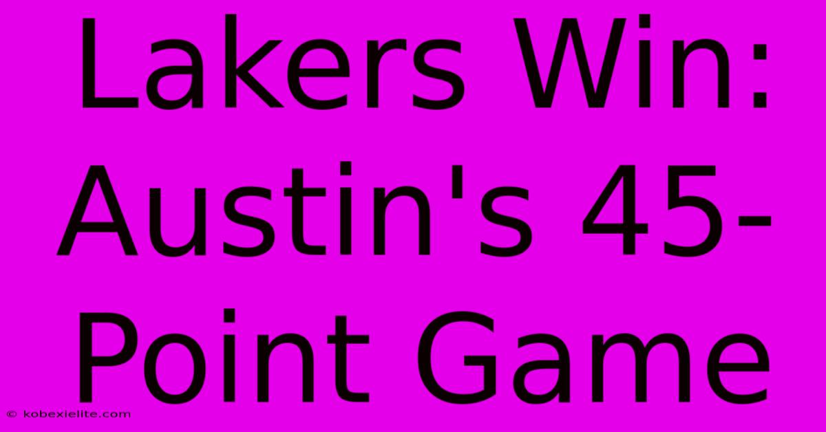 Lakers Win: Austin's 45-Point Game