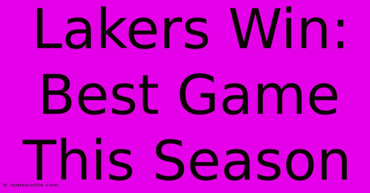 Lakers Win: Best Game This Season