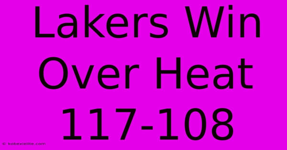 Lakers Win Over Heat 117-108