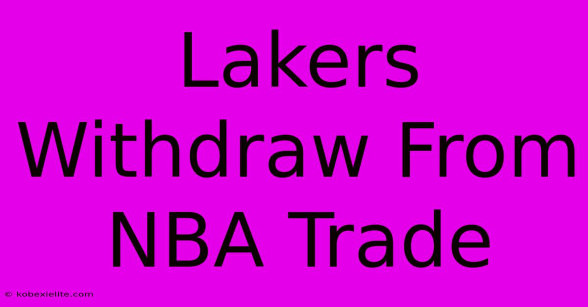 Lakers Withdraw From NBA Trade