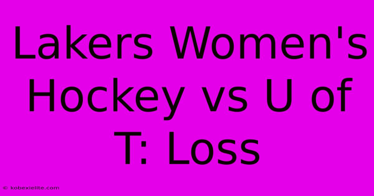 Lakers Women's Hockey Vs U Of T: Loss