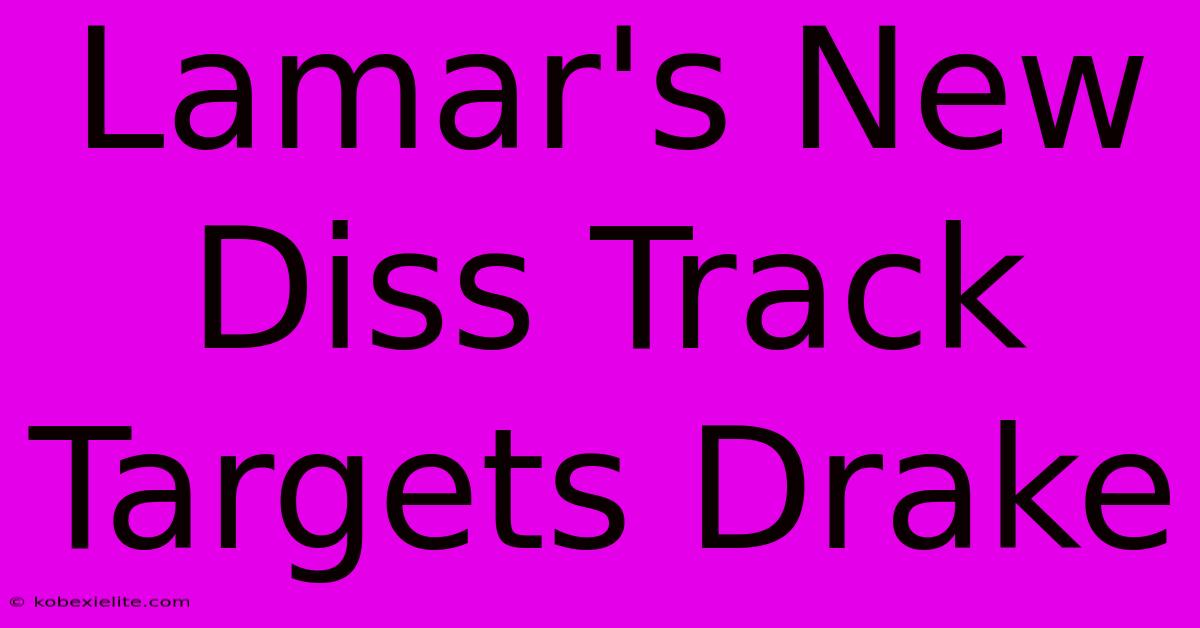 Lamar's New Diss Track Targets Drake