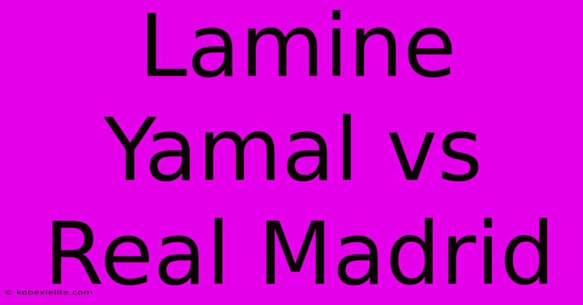 Lamine Yamal Vs Real Madrid