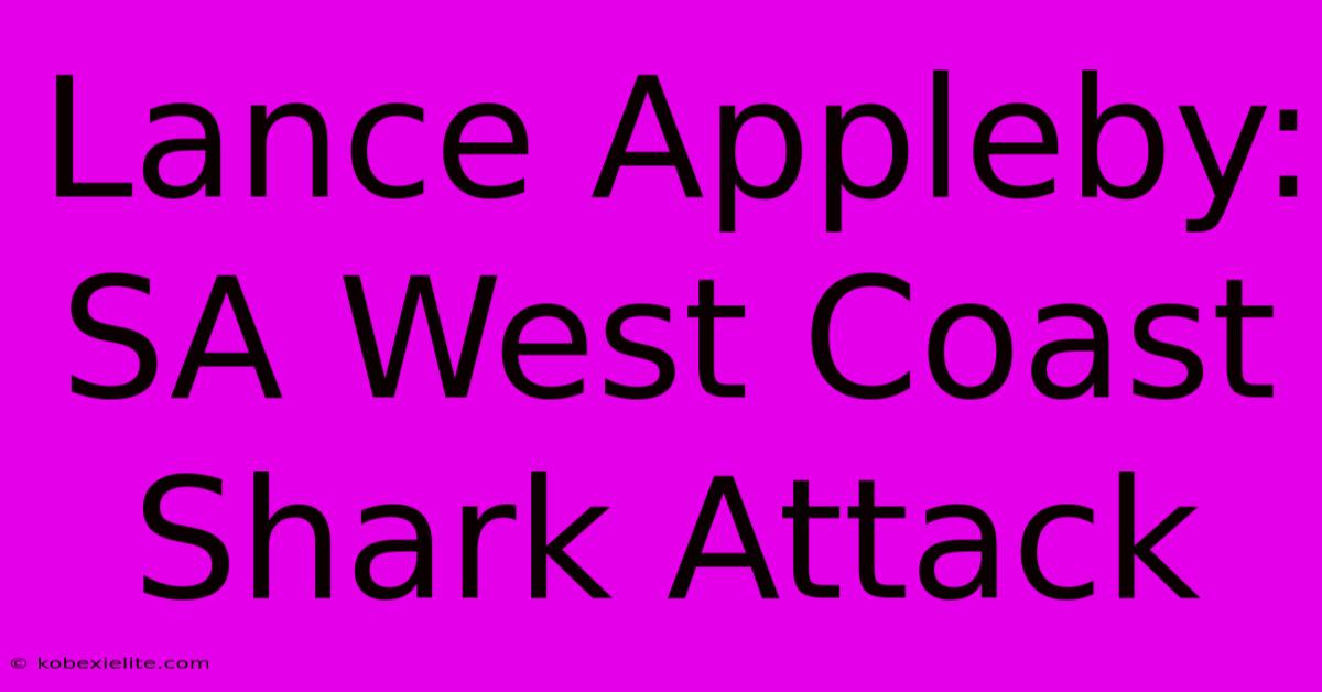 Lance Appleby: SA West Coast Shark Attack