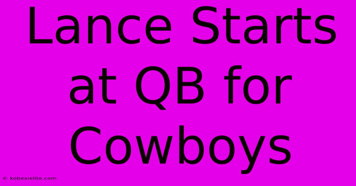 Lance Starts At QB For Cowboys