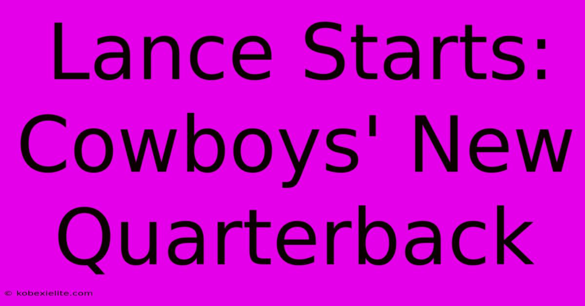 Lance Starts: Cowboys' New Quarterback