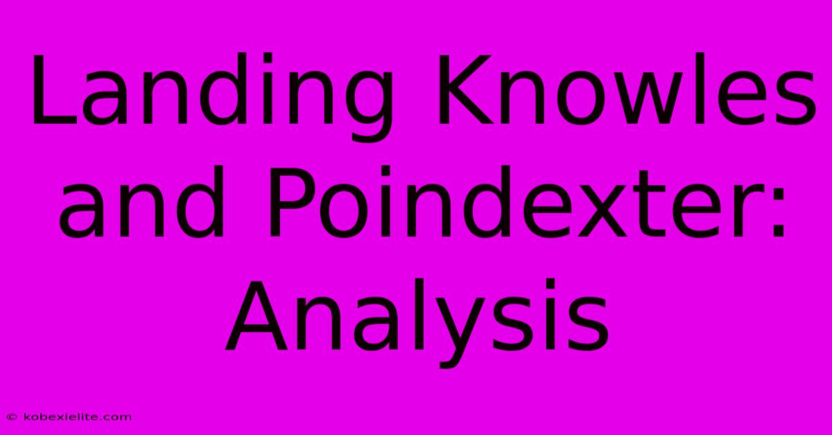 Landing Knowles And Poindexter:  Analysis