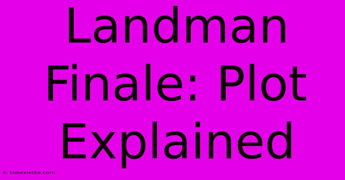 Landman Finale: Plot Explained