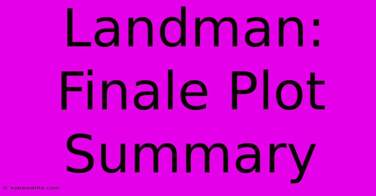 Landman: Finale Plot Summary