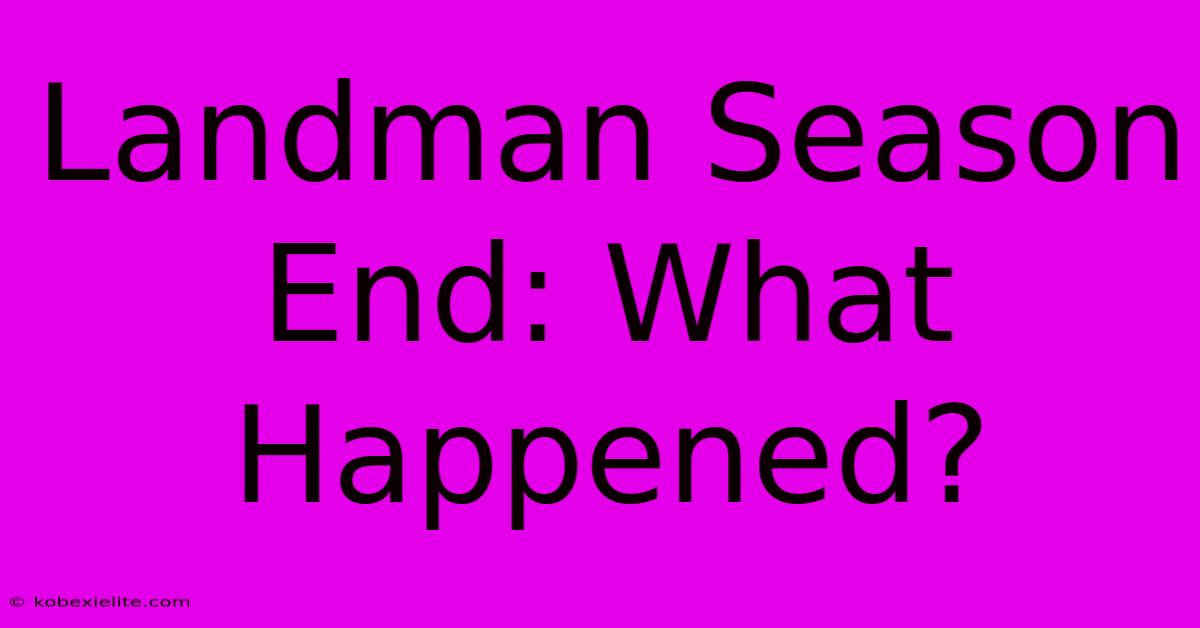 Landman Season End: What Happened?