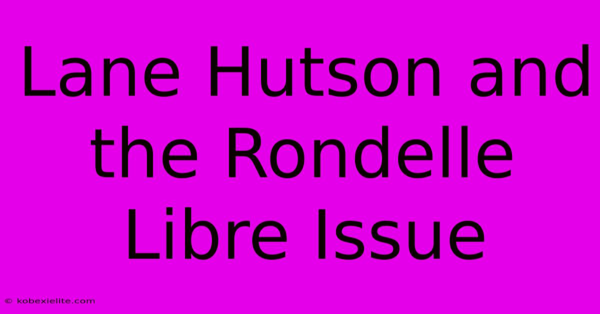 Lane Hutson And The Rondelle Libre Issue