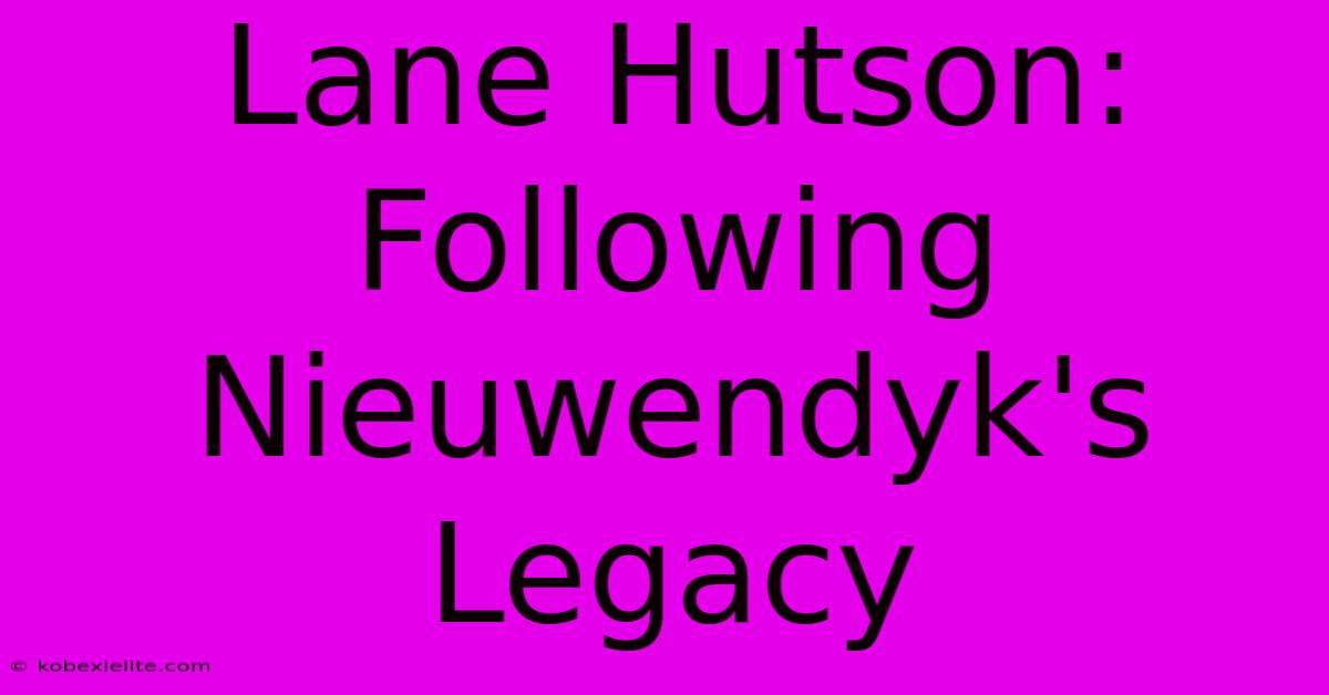 Lane Hutson: Following Nieuwendyk's Legacy