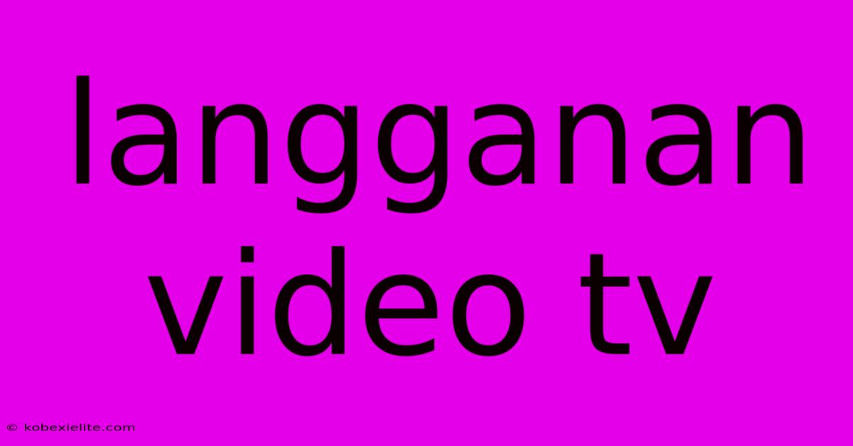 Langganan Video Tv