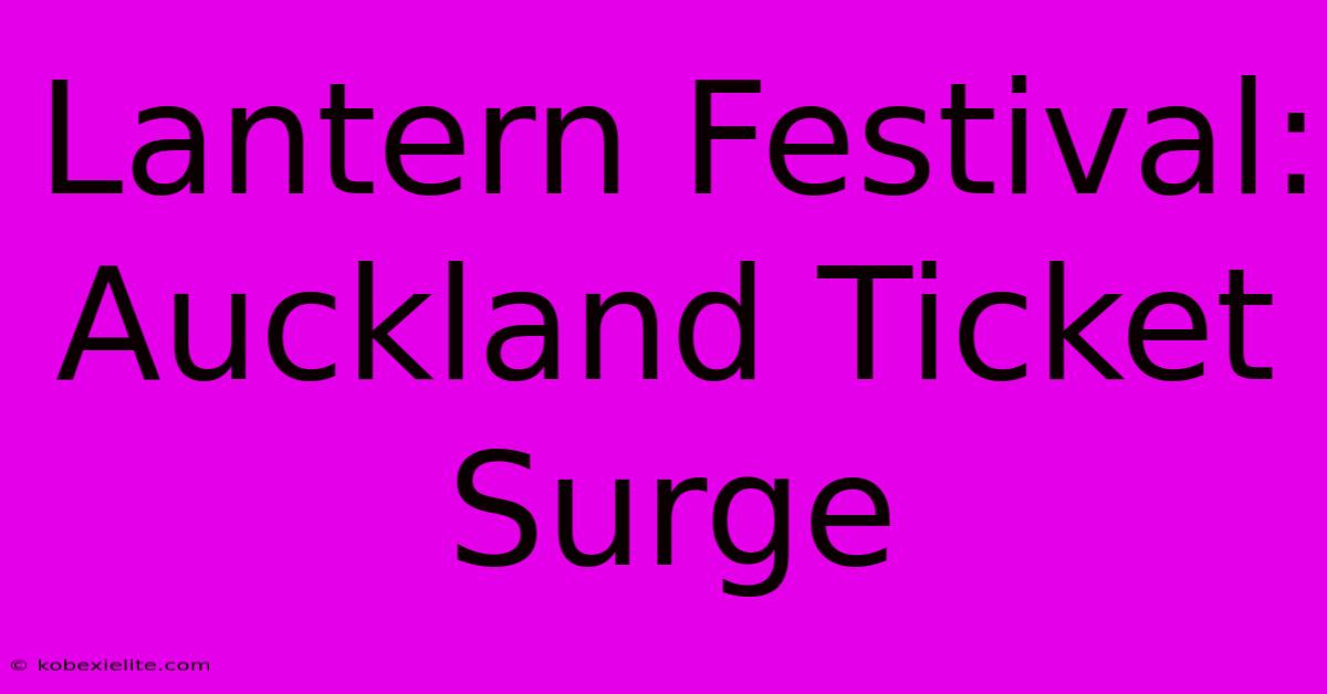 Lantern Festival: Auckland Ticket Surge