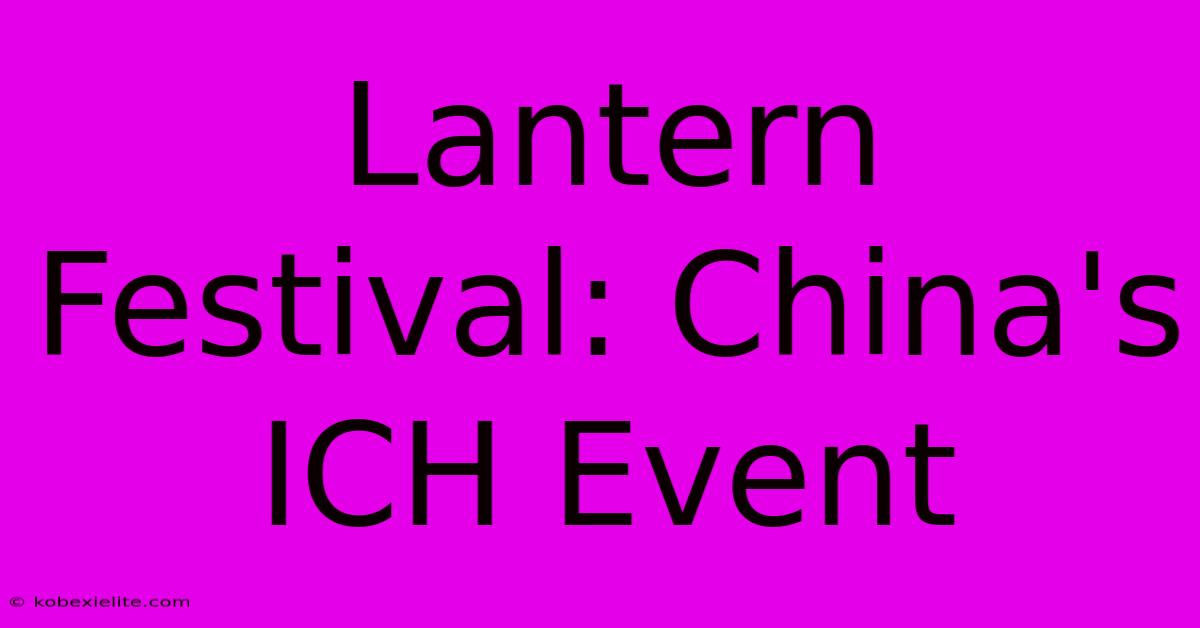 Lantern Festival: China's ICH Event