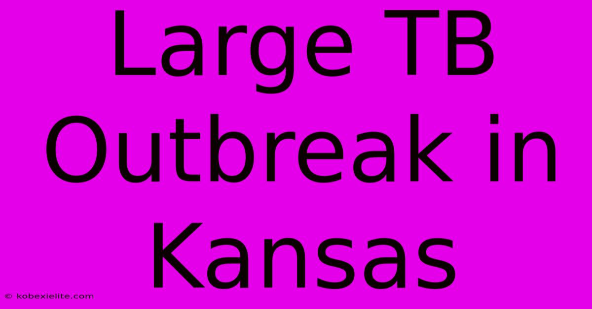 Large TB Outbreak In Kansas