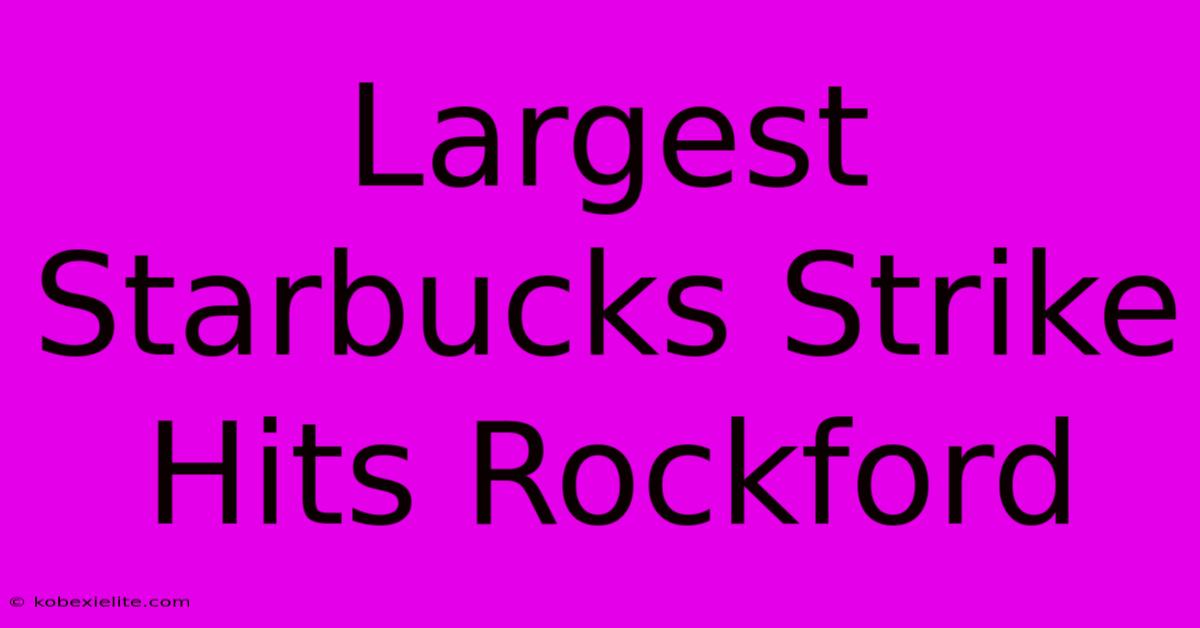 Largest Starbucks Strike Hits Rockford