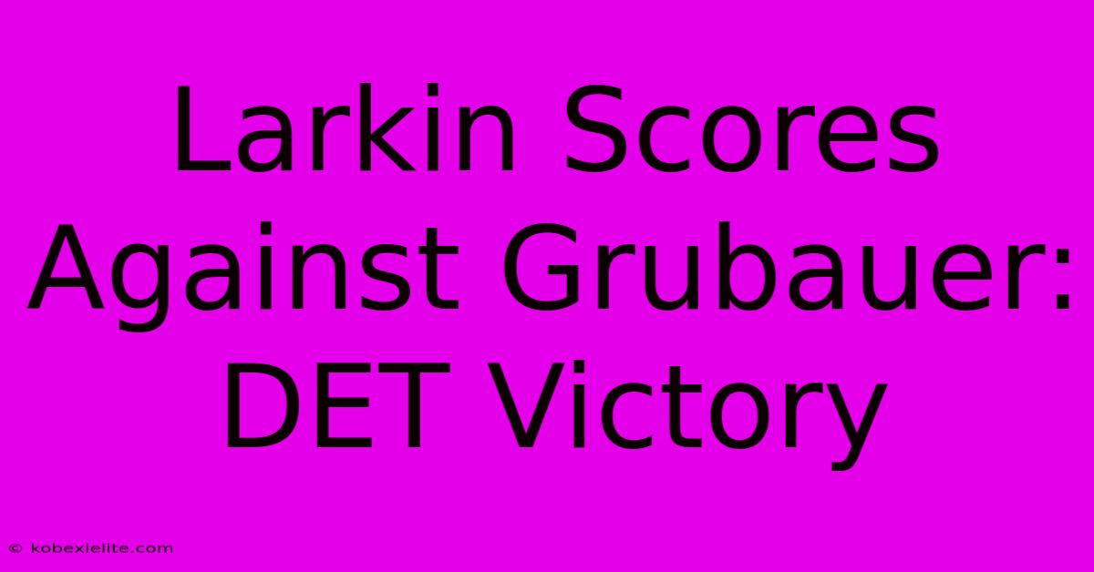 Larkin Scores Against Grubauer: DET Victory