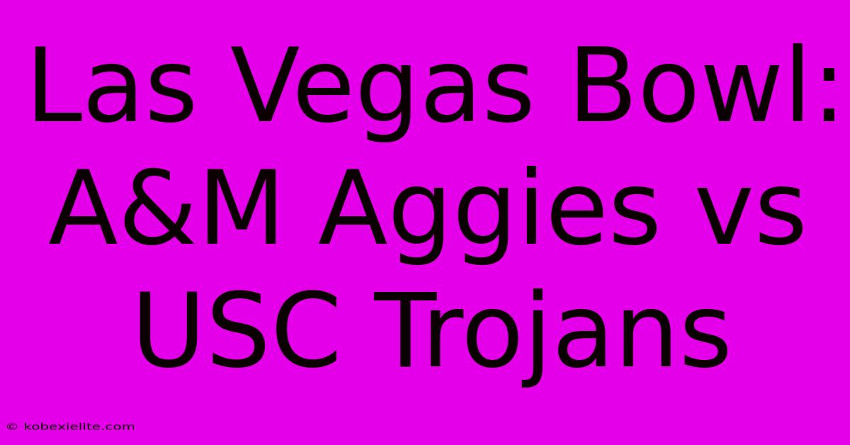 Las Vegas Bowl: A&M Aggies Vs USC Trojans