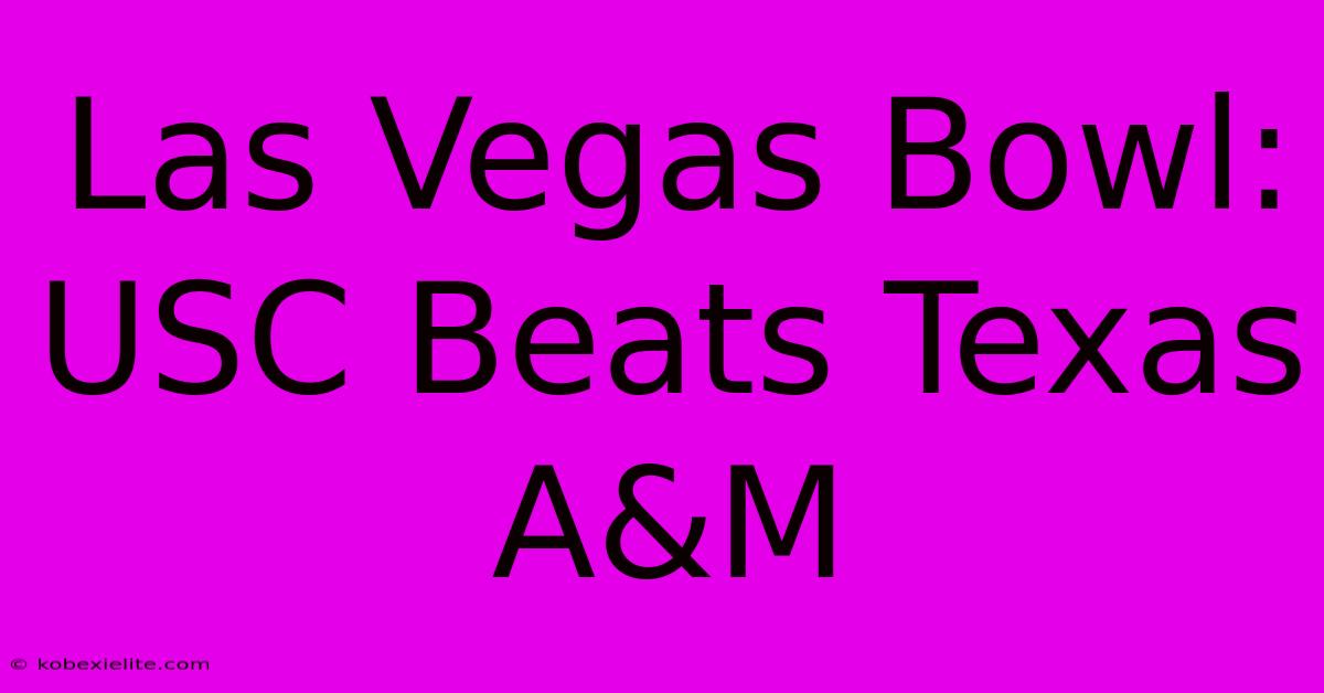 Las Vegas Bowl: USC Beats Texas A&M