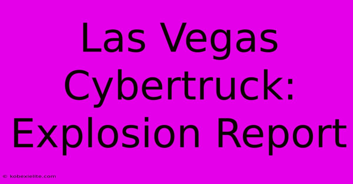 Las Vegas Cybertruck: Explosion Report