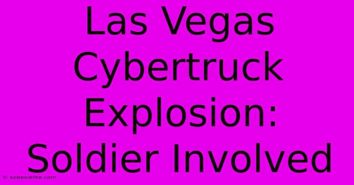 Las Vegas Cybertruck Explosion: Soldier Involved