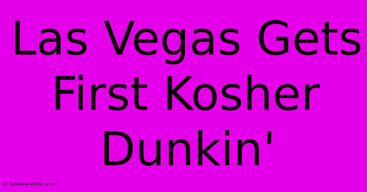 Las Vegas Gets First Kosher Dunkin'