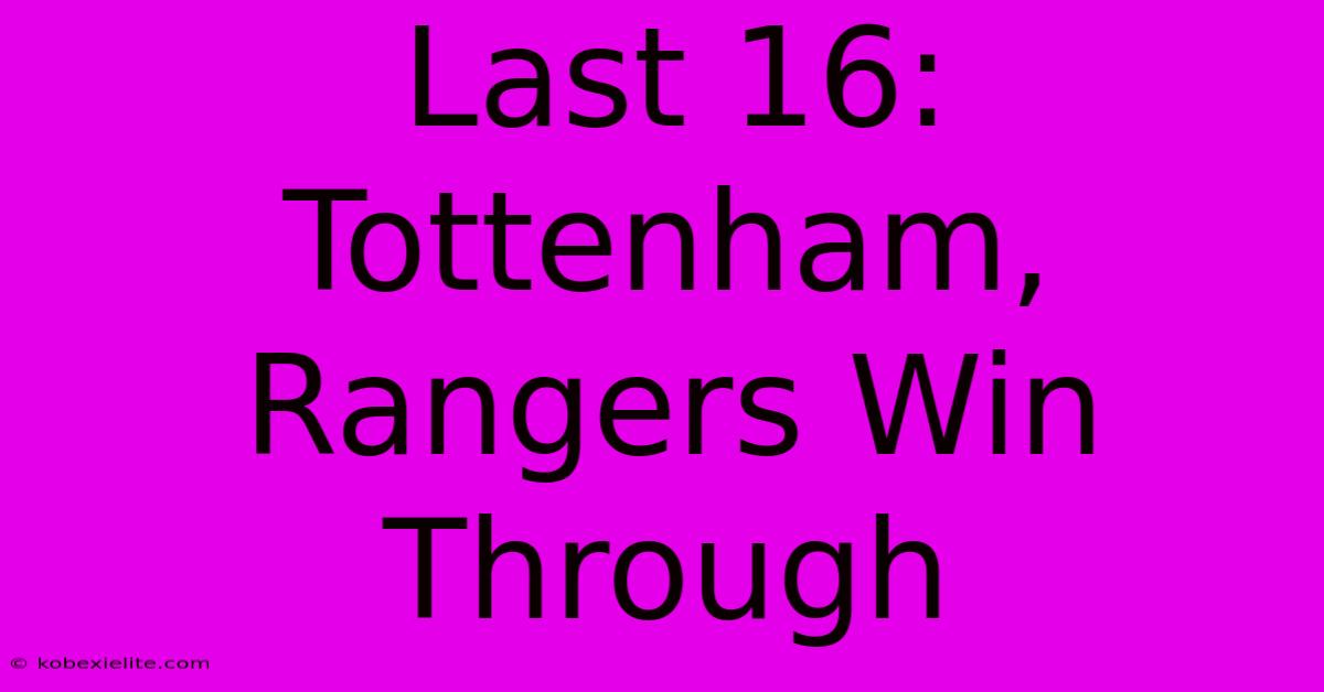 Last 16: Tottenham, Rangers Win Through