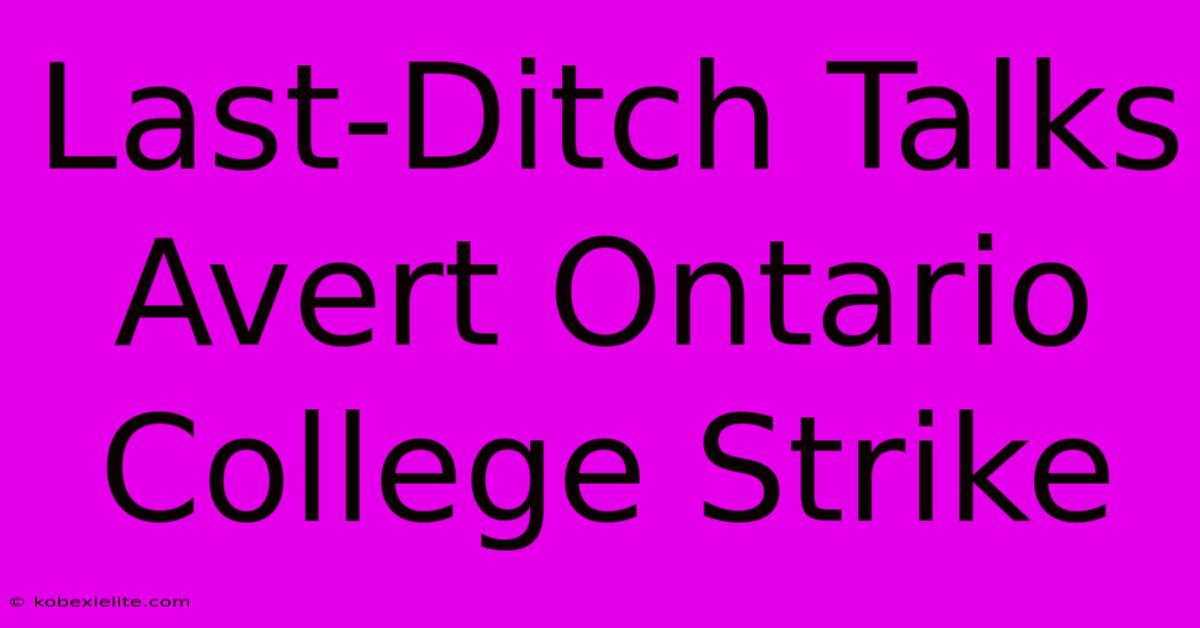 Last-Ditch Talks Avert Ontario College Strike