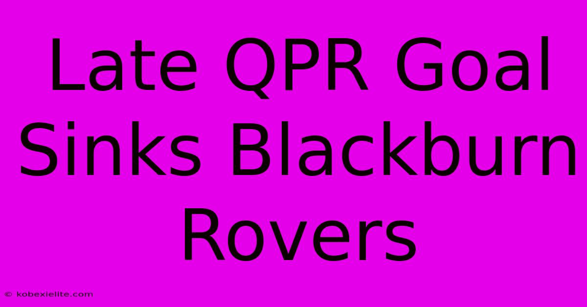 Late QPR Goal Sinks Blackburn Rovers