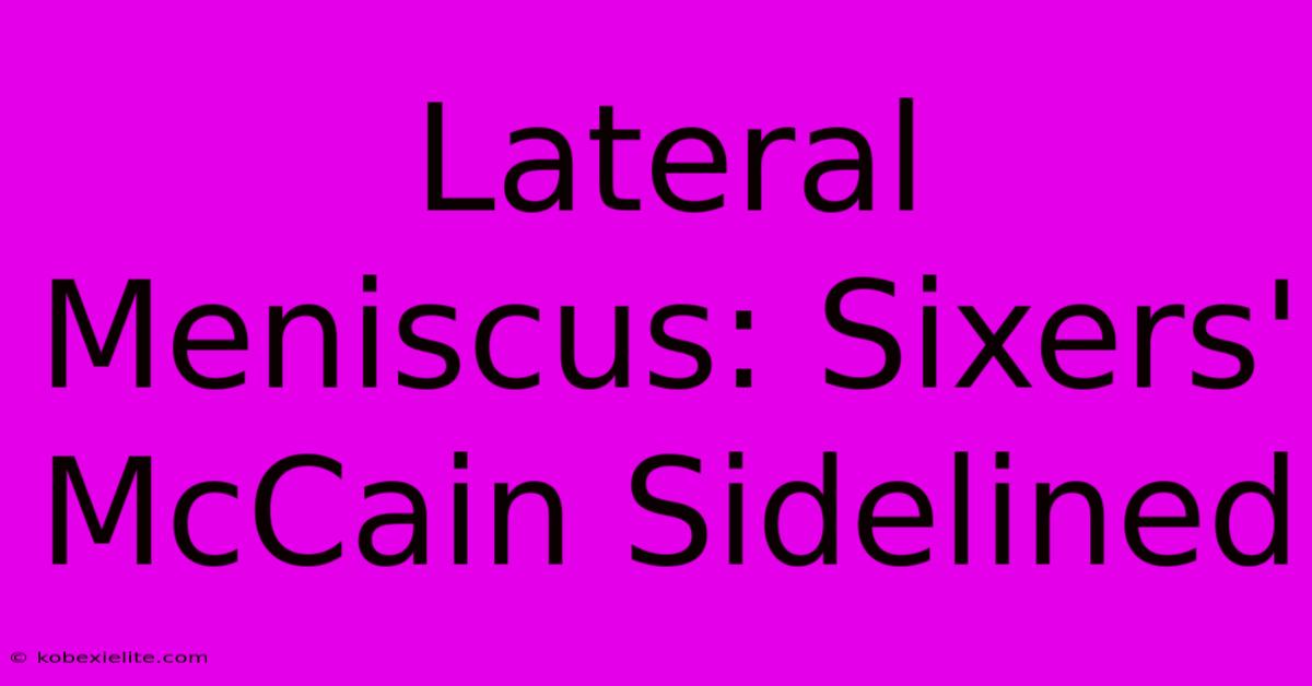 Lateral Meniscus: Sixers' McCain Sidelined Lateral Meniscus: Sixers' McCain Sidelined