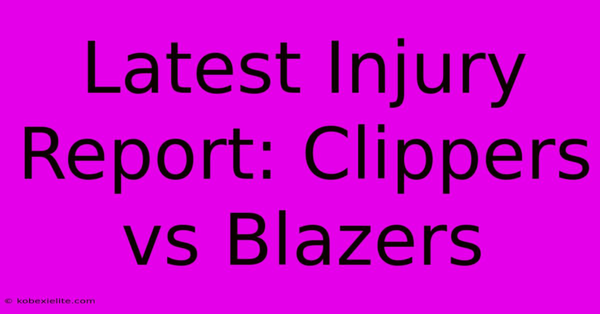 Latest Injury Report: Clippers Vs Blazers