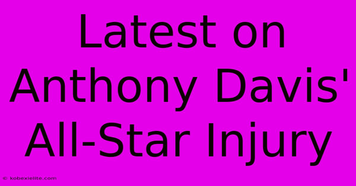 Latest On Anthony Davis' All-Star Injury