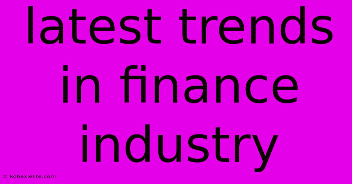 Latest Trends In Finance Industry Latest Trends In Finance Industry