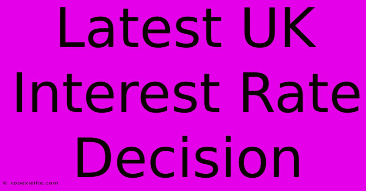 Latest UK Interest Rate Decision