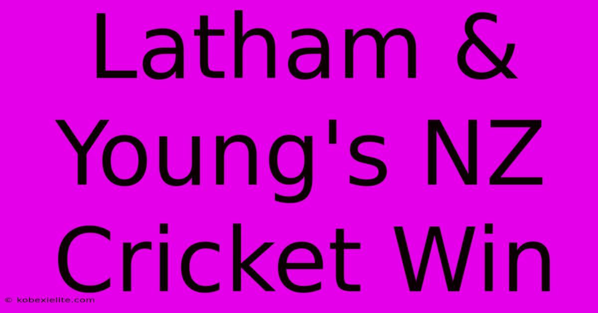 Latham & Young's NZ Cricket Win