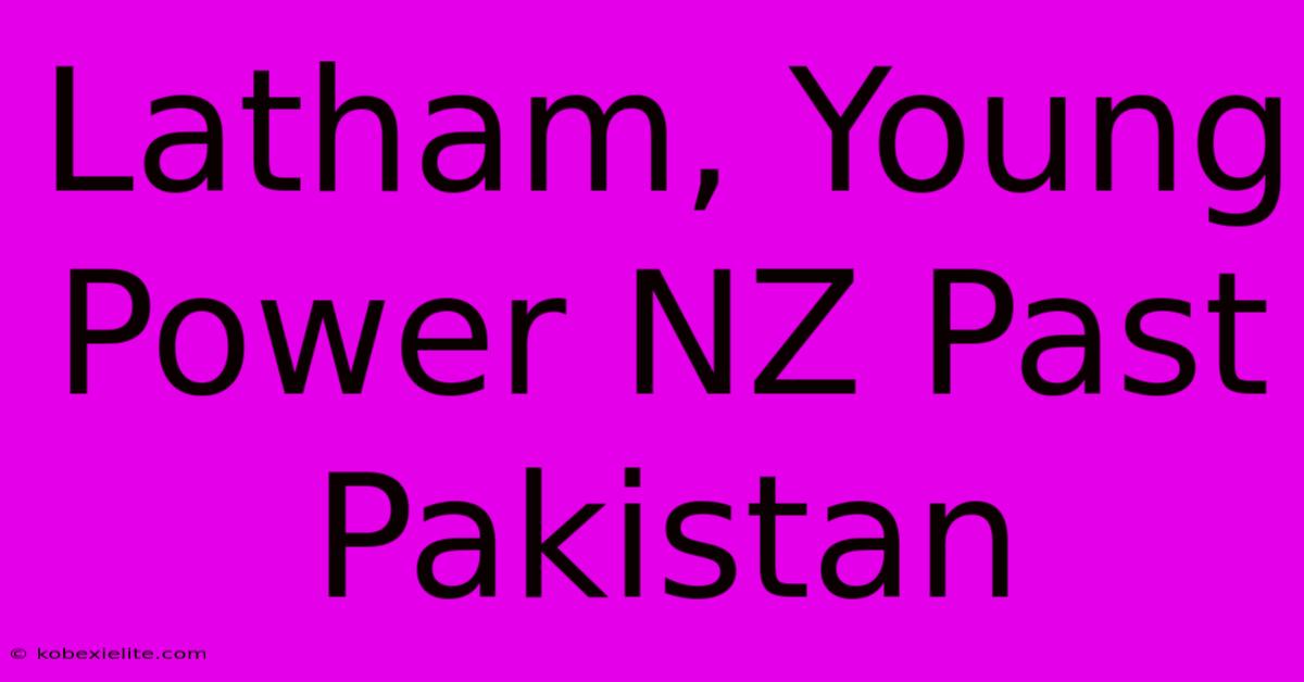 Latham, Young Power NZ Past Pakistan