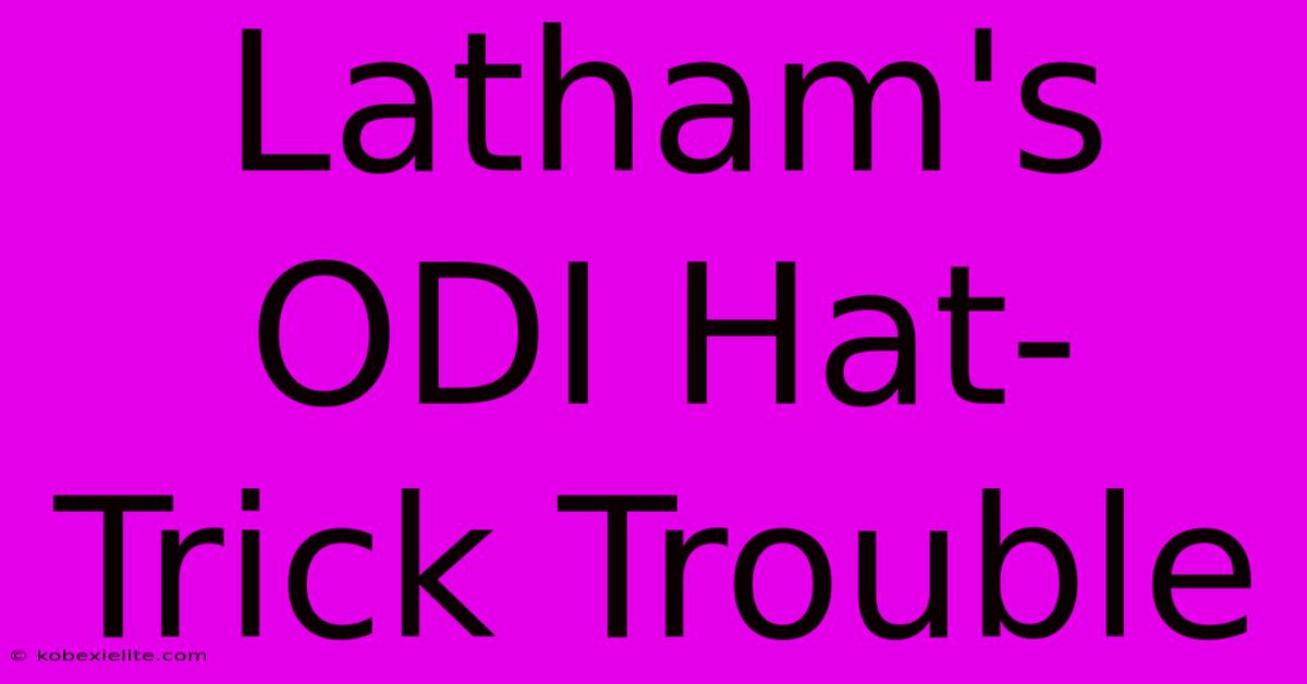 Latham's ODI Hat-Trick Trouble