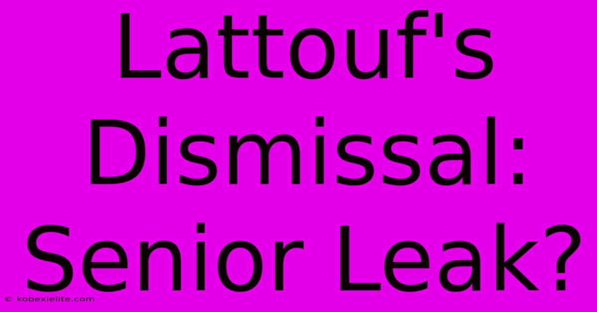 Lattouf's Dismissal: Senior Leak?