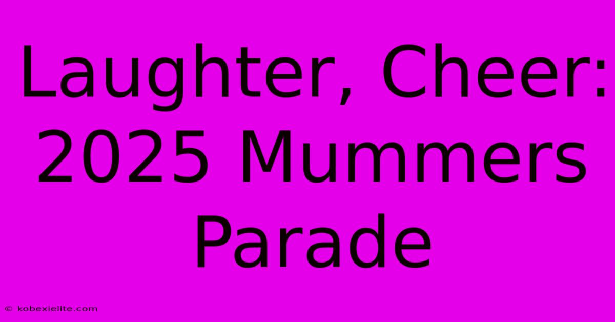 Laughter, Cheer: 2025 Mummers Parade